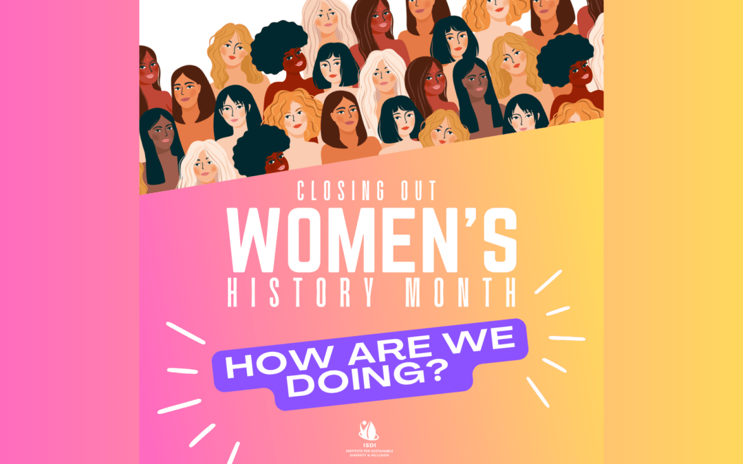 Closing out National Women’s History Month—How are we doing? 
