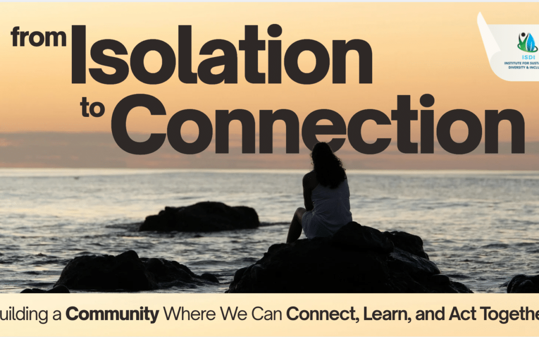 From Isolation to Connection: Building a Community Where We Can Connect, Learn, and Act Together